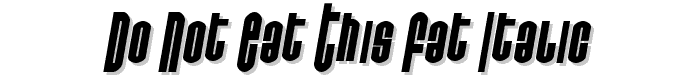 Do not eat this Fat Italic font